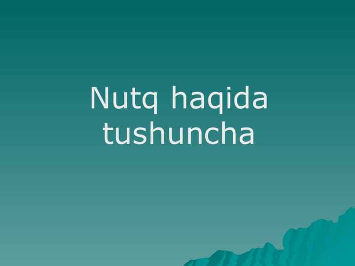 Nutq haqida tushuncha. o`qituvchi nutqi
