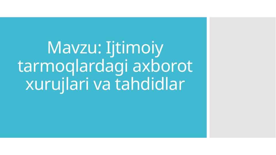 Ijtimoiy tarmoqlardagi axborot xurujlari va tahdidlar