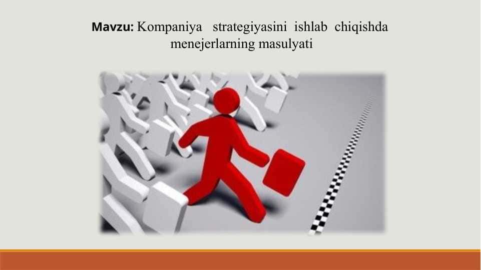 Kompaniya strategiyasini ishlab chiqishda menejerlarning masulyati