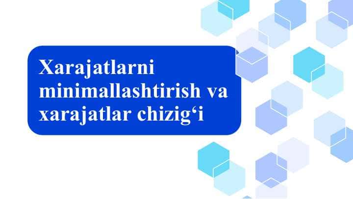 Xarajatlarni minimallashtirish va xarajatlar chizig‘i