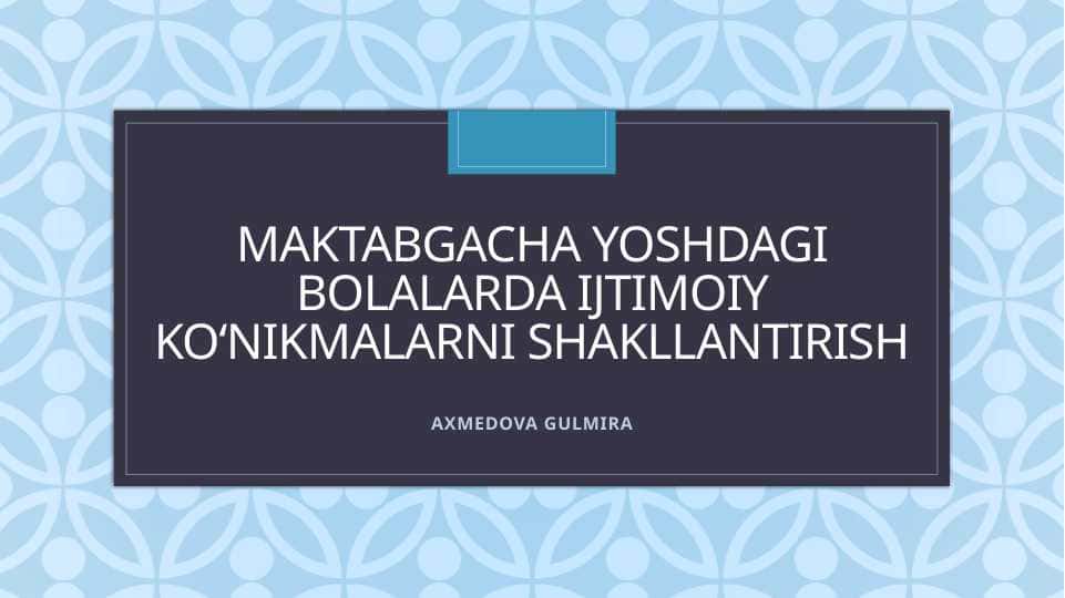 Maktabgacha yoshdagi bolalarda ijtimoiy ko‘nikmalarni shakllantirish