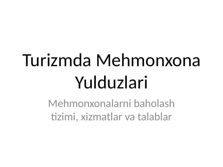Turizmda Mehmonxona Yulduzlari . Mehmonxonalarni baholash tizimi, xizmatlar va talablar