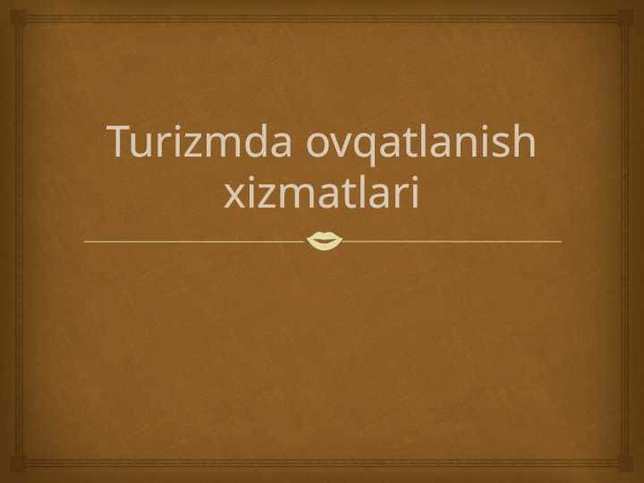 Turizmda ovqatlanish xizmatlari