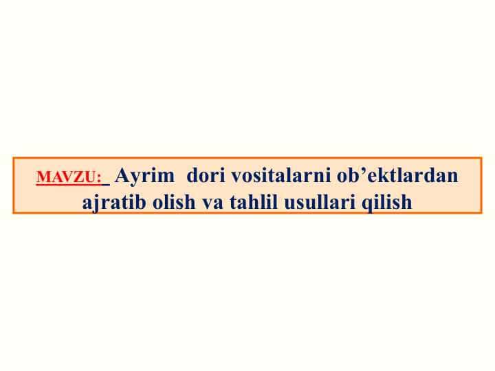 Ayrim dori vositalarni ob’ektlardan ajratib olish va tahlil usullari qilish