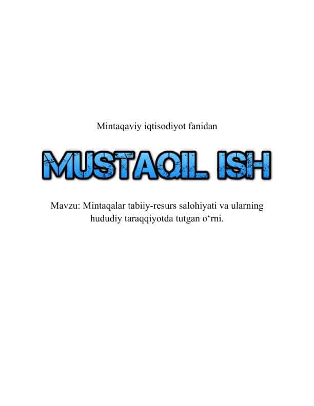 Mintaqalar tabiiy-resurs salohiyati va ularning hududiy taraqqiyotda tutgan o‘rni