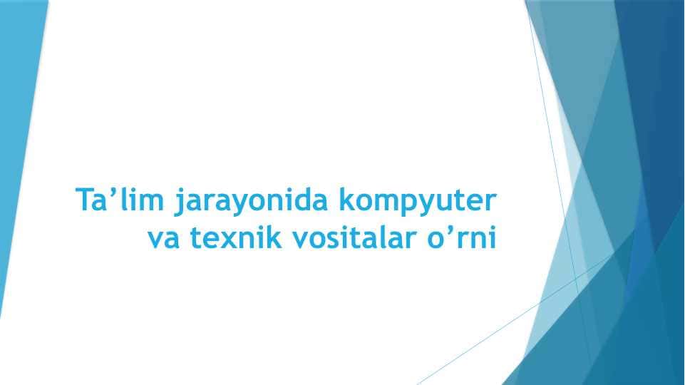 Ta'lim jarayonida kompyuter va texnik vositalar o'rni. Taqdimot