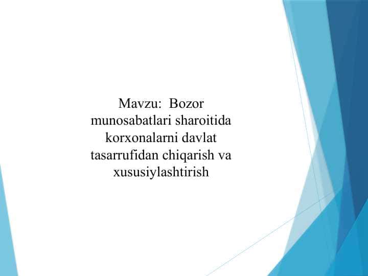 Bozor munosabatlari sharoitida korxonalarni davlat tasarrufidan chiqarish va xususiylashtirish