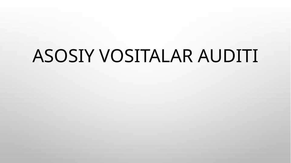 Asosiy vositalar auditi