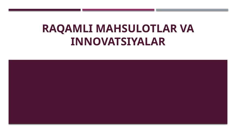 Raqamli mahsulotlar va innovatsiyalar