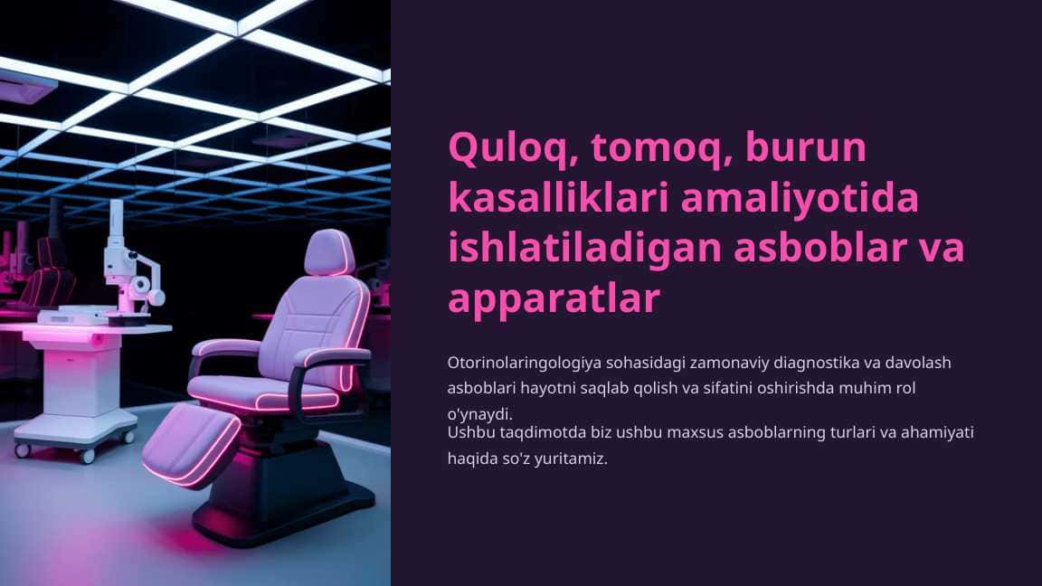 Quloq, tomoq, burun kasalliklari amaliyotida ishlatiladigan asboblar va apparatlar