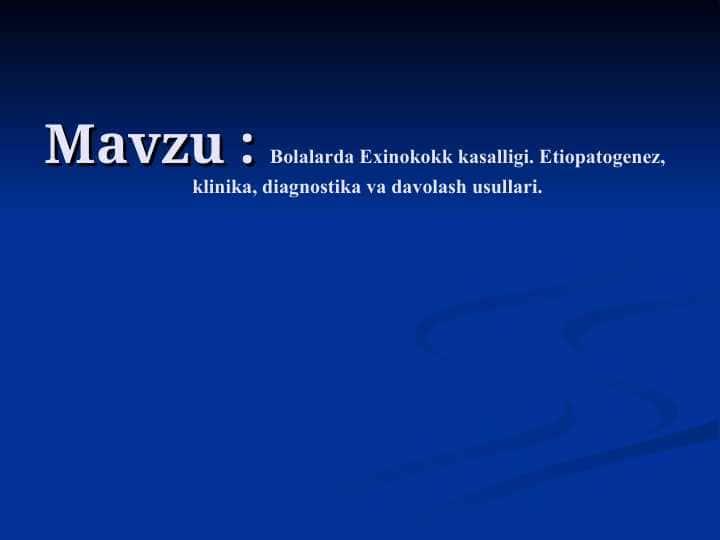 Bolalarda Exinokokk kasalligi. Etiopatogenez, klinika, diagnostika va davolash usullari.