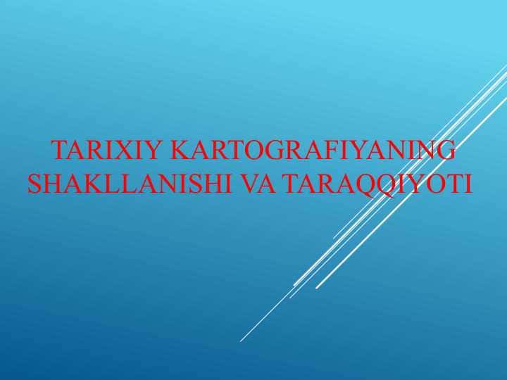Tarixiy kartografiyaning shakllanishi va taraqqiyoti