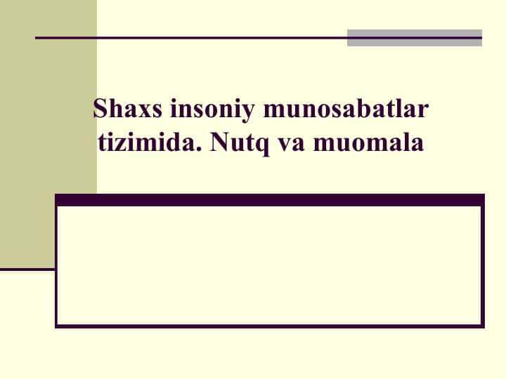 Shaxs insoniy munosabatlar tizimida. Nutq va muomala