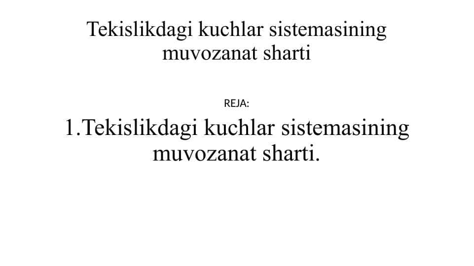 Tekislikdagi kuchlar sistemasining muvozanat sharti