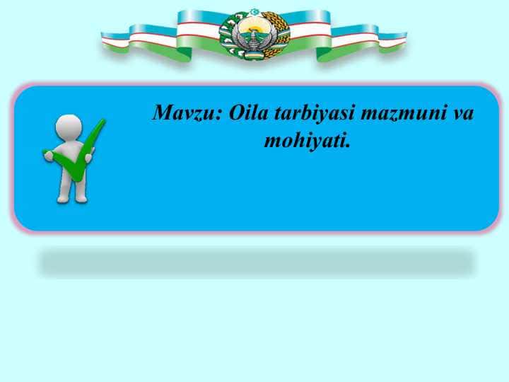 Oila tarbiyasi mazmuni va mohiyati.