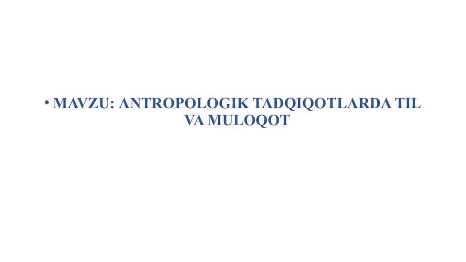 ANTROPOLOGIK TADQIQOTLARDA TIL VA MULOQOT