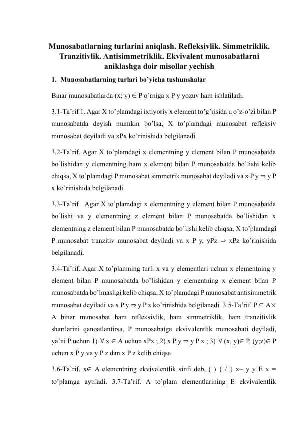 diskter Munosabatlarning turlarini aniqlash. Refleksivlik. Simmetriklik. Tranzitivlik. Antisimmetriklik. Ekvivalent munosabatlarni aniklashga doir misollar yechish