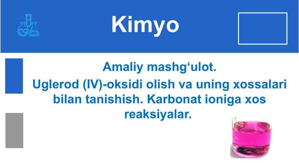 Amaliy mashg‘ulot. Uglerod (IV)-oksidi olish va uning xossalari bilan tanishish. Karbonat ioniga xos reaksiyalar