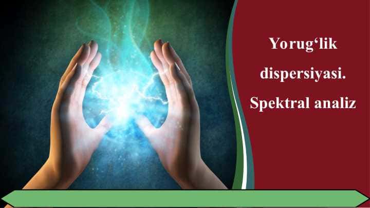 Yorug‘lik dispersiyasi. Spektral analiz
