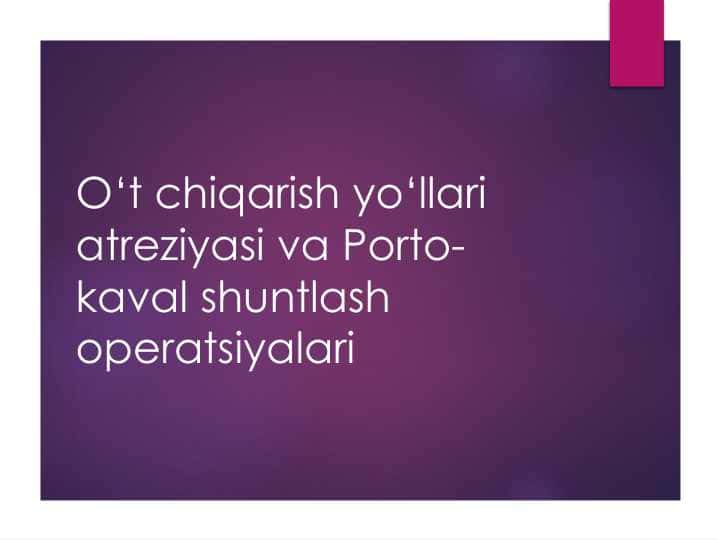 O‘t chiqarish yo‘llari atreziyasi va Portokaval shuntlash operatsiyalari