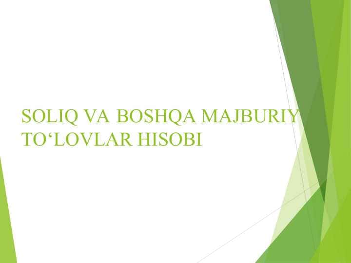 SOLIQ VA BOSHQA MAJBURIY TO‘LOVLAR HISOBI