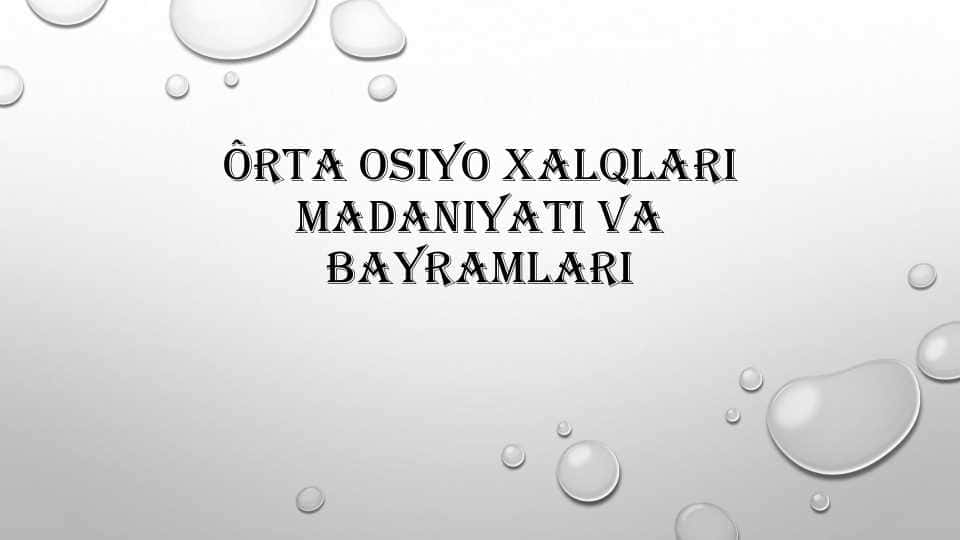 Ôrta osiyo xalqlari madaniyati va bayramlari