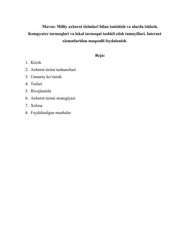 Milliy axborot tizimlari bilan tanishish va ularda ishlash. Kompyuter tarmoqlari va lokal tarmoqni tashkil etish tamoyillari. Internet xizmatlaridan maqsadli foydalanish.