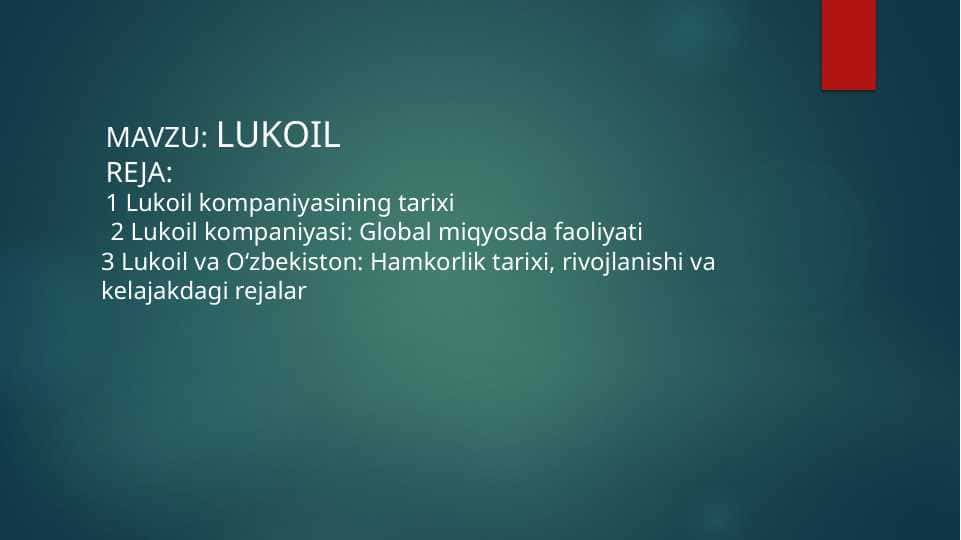 LUKOIL Lukoil va Oʻzbekiston: Hamkorlik tarixi, rivojlanishi va kelajakdagi rejalar