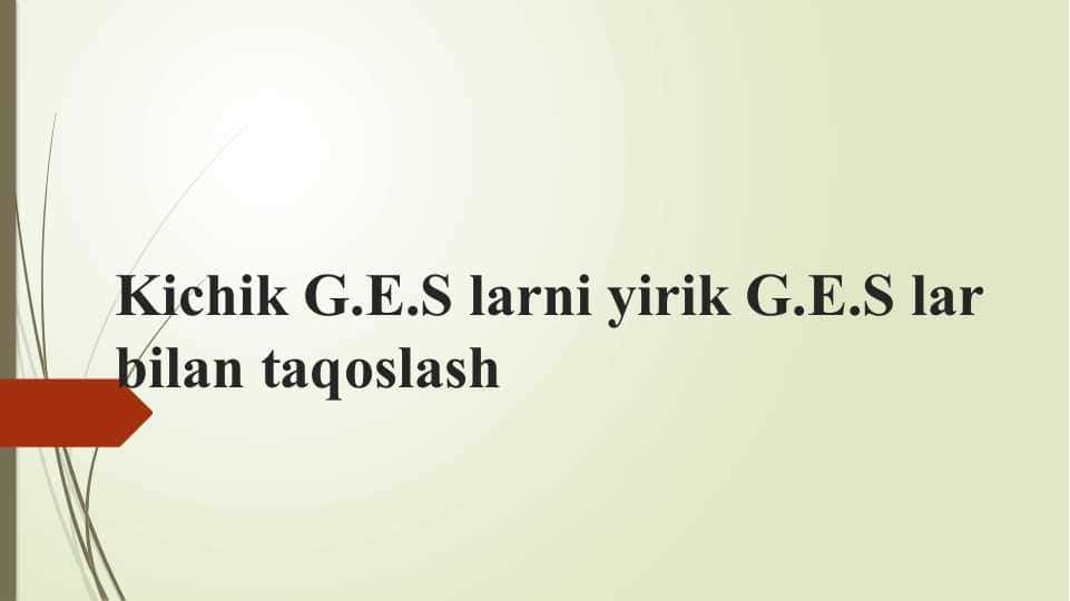 Kichik G.E.S larni yirik G.E.S lar bilan taqoslash