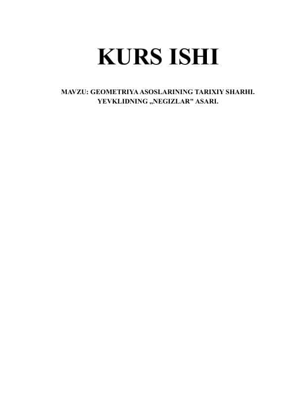 GEOMETRIYA ASOSLARINING TARIXIY SHARHI. YEVKLIDNING NEGIZLAR ASARI.docx