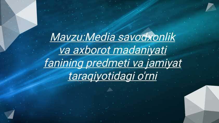 Media savodxonlik va axborot madaniyati fanining predmeti va jamiyat taraqiyotidagi o'rni