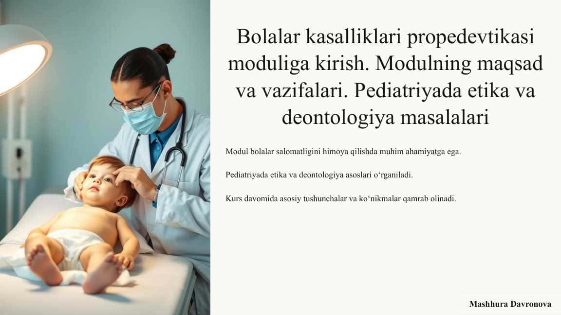 Bolalar kasalliklari propedevtikasi moduliga kirish. Modulning maqsad va vazifalari. Pediatriyada etika va deontologiya masalalari