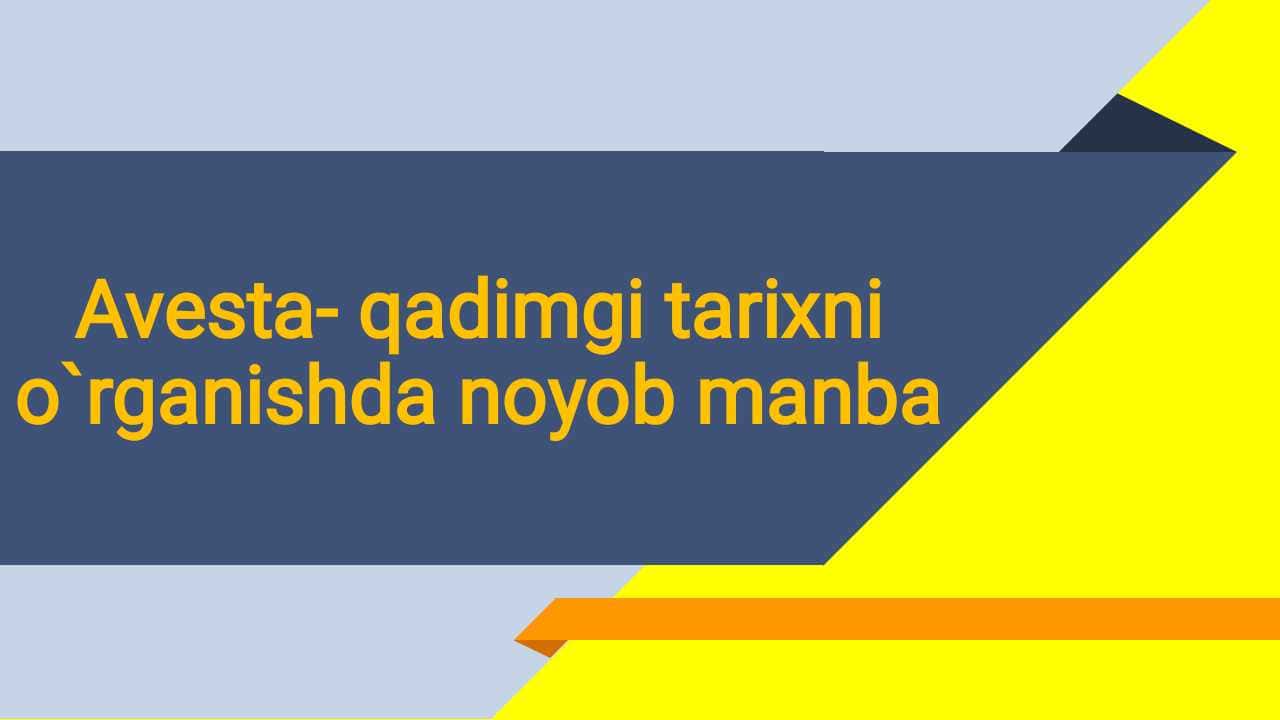 Avesto-qadimgi tarixni oʻrganishda noyob manba