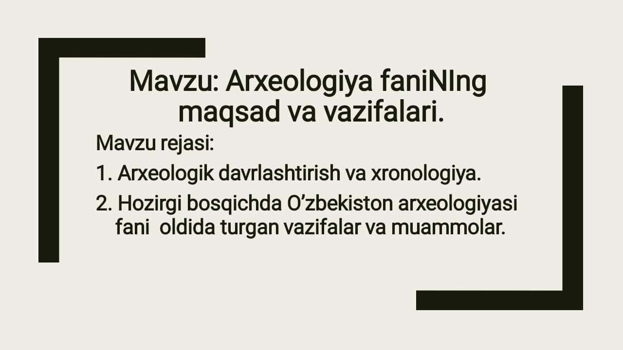Arxeologiya faniNIng maqsad va vazifalari.