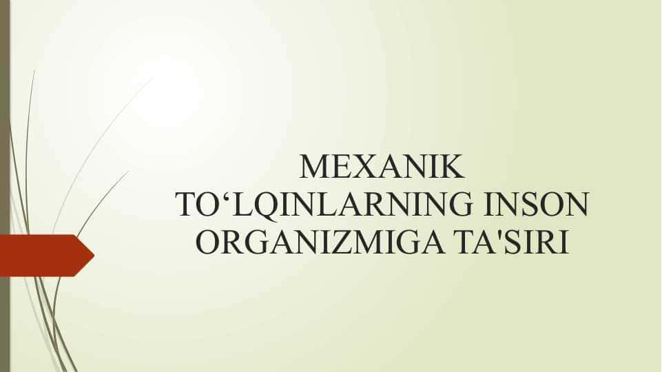MEXANIK TO‘LQINLARNING INSON ORGANIZMIGA TA'SIRI