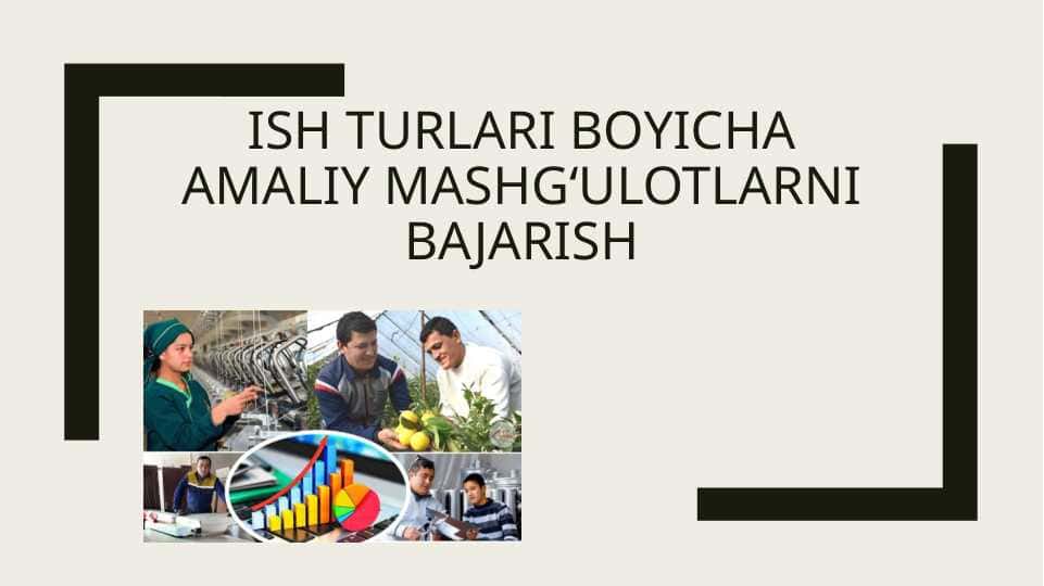 Ish turlari boyicha amaliy mashgʻulotlarni bajarish