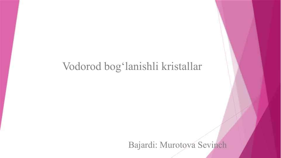 Vodorod bog‘lanishli kristallar