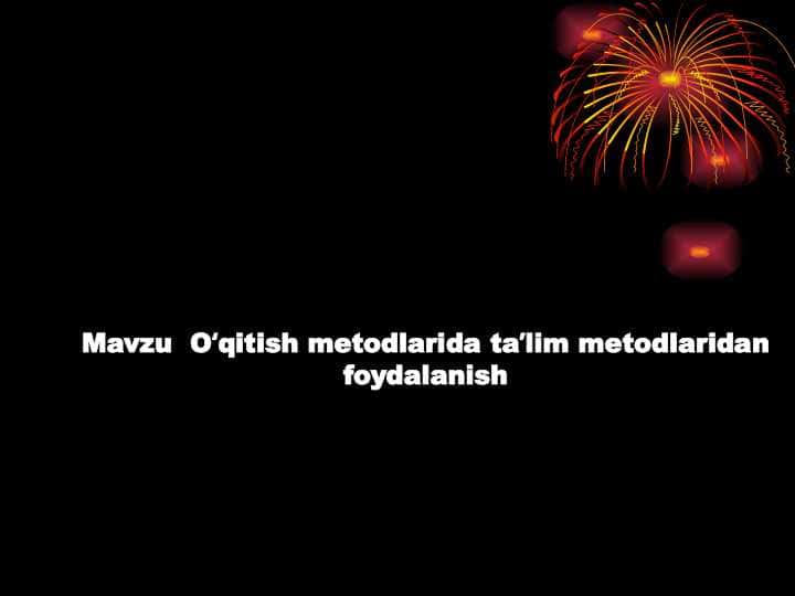 Oʻqitish metodlarida taʼlim metodlaridan foydalanish (5)