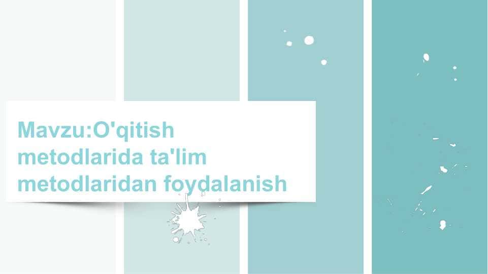 O'qitish metodlarida ta'lim metodlaridan foydalanish