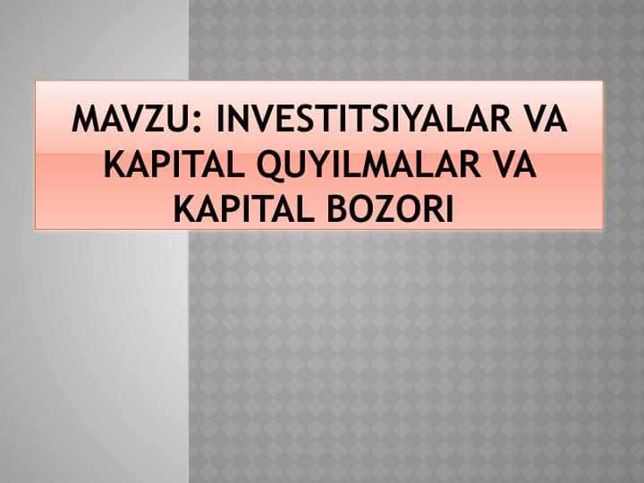 Investitsiyalar va KAPITAL QUYILMALAR VA KAPITAL BOZORI
