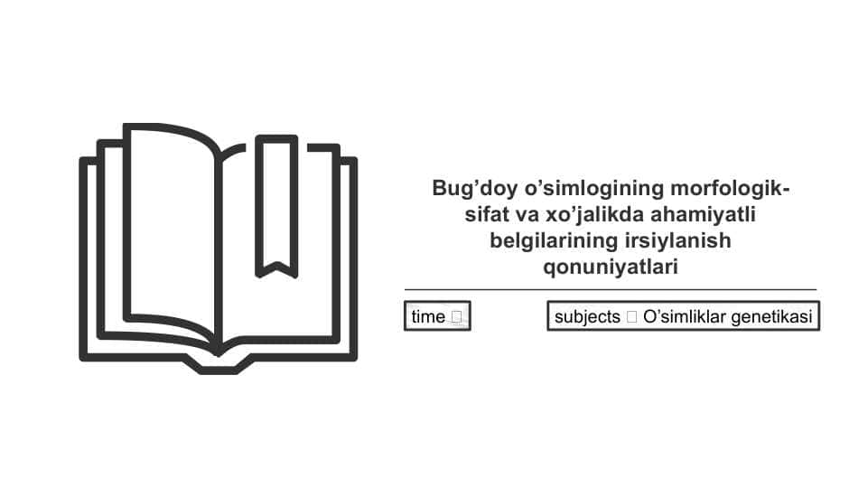 Bug’doy o’simlogining morfologik-sifat va xo’jalikda ahamiyatli belgilarining irsiylanish qonuniyatlari pptx