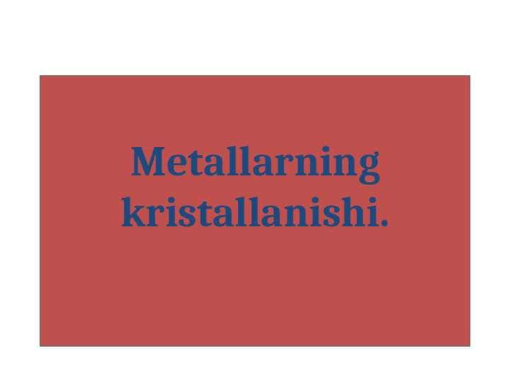 Metallarning kristallanishi