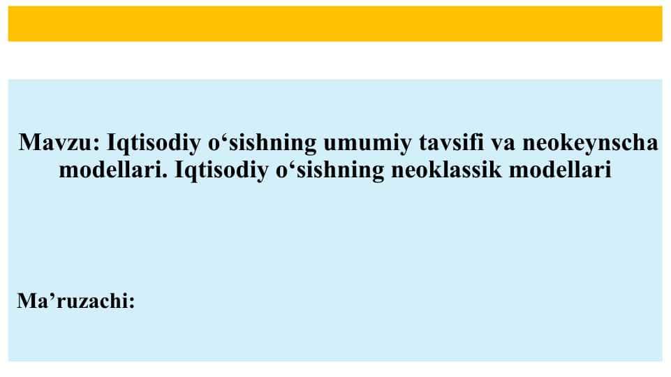 Iqtisodiy o‘sishning umumiy tavsifi va neokeynscha modellari. Iqtisodiy o‘sishning neoklassik modellari