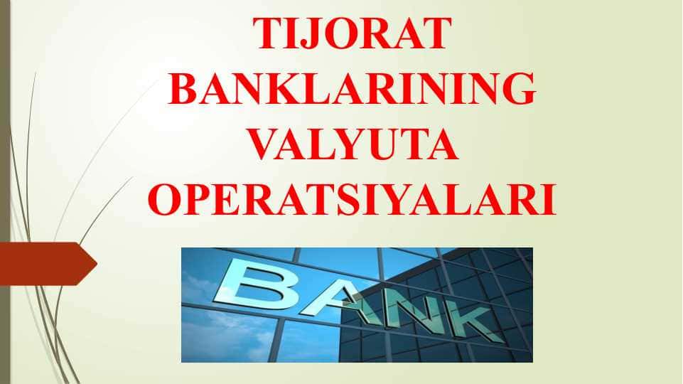 tijorat banklarida valyuta operatsiyalari mavzusida kurs ishi slaydi