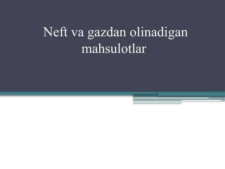 Neft va gazdan olinadigan mahsulotlar