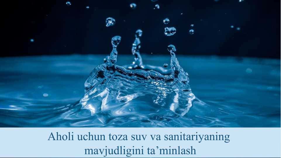 Aholi uchun toza suv va sanitariyaning mavjudligini taminlash