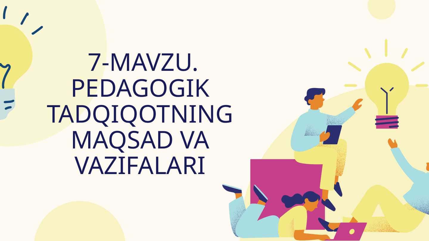 Pedagogik tadqiqotlarning maqsad va vazifalari