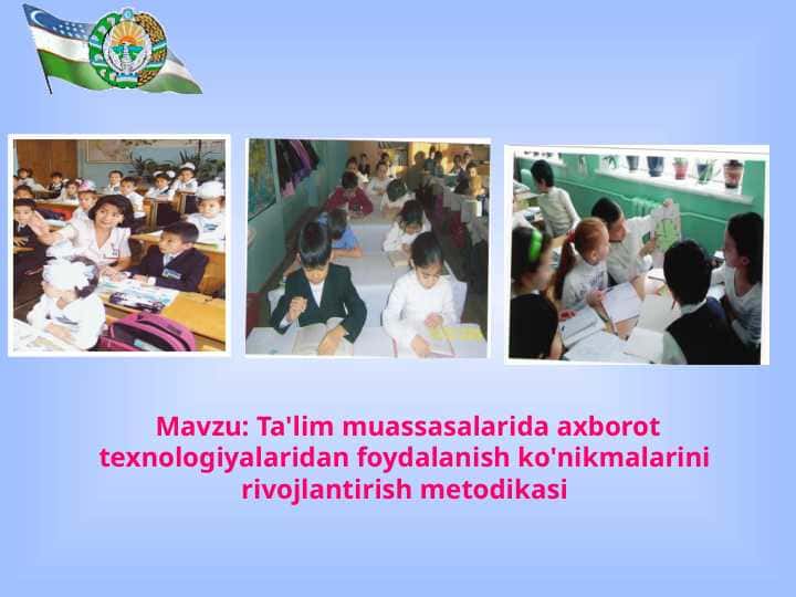 Ta'lim muassasalarida axborot texnologiyalaridan foydalanish ko'nikmalarini rivojlantirish metodikasi
