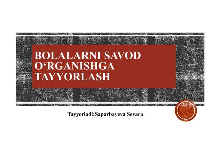 BOLALARNI SAVOD O‘RGANISHGA TAYYORLASH