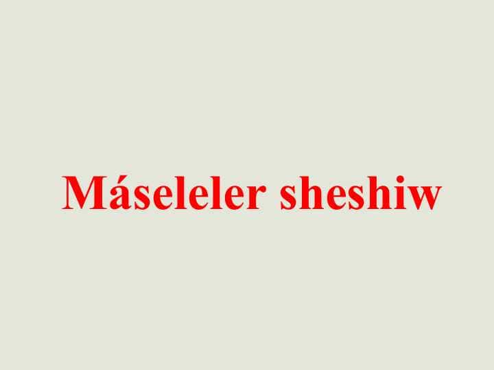 Máseleler sheshiw